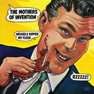 FRANK ZAPPA, THE MOTHERS - WEASELS RIPPED MY FLESH