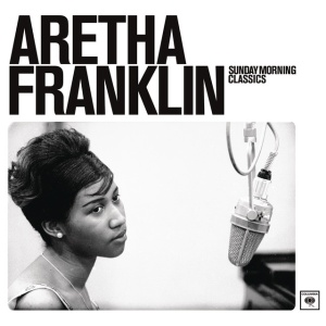 FRANKLIN, ARETHA - Sunday Morning Classics