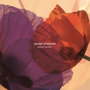 GARDEN OF SILENCE - NEITHER YOU NOR I