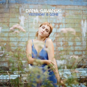 GAVANSKI, DANA - YESTERDAY IS GONE