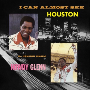 GLENN, HOWDY - I CAN ALMOST SEE HOUSTON: THE COMPLETE HOWDY GLENN