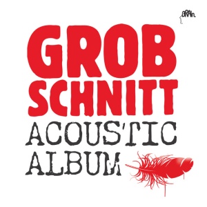 GROBSCHNITT - ACOUSTIC ALBUM