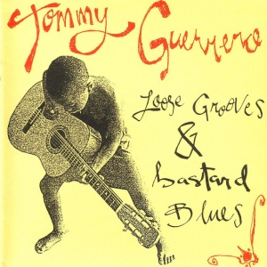 GUERRERO, TOMMY - LOOSE GROOVES & BASTARD BLUES