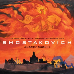 GUGNIN, ANDREY - SHOSTAKOVICH: 24 PRELUDES OP 34 & PIANO SONATAS NOS 1 & 2