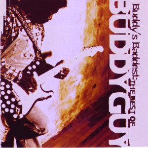 GUY, BUDDY - Buddy's Baddest: The Best Of Buddy Guy