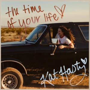 HASTY, KAT - TIME OF YOUR LIFE