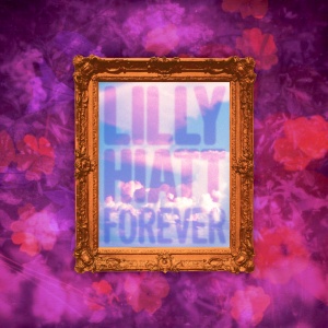 HIATT, LILLY - FOREVER