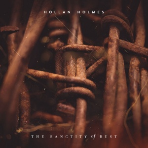 HOLMES, HOLLAN - THE SANCTITY OF RUST (1 x CD)