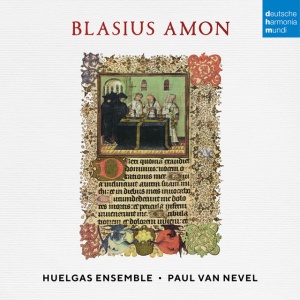 HUELGAS ENSEMBLE & PAU... - Blasius Amon: Sacred Works