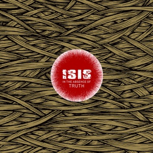 Isis - IN THE ABSENCE OF TRUTH (2 x LP)