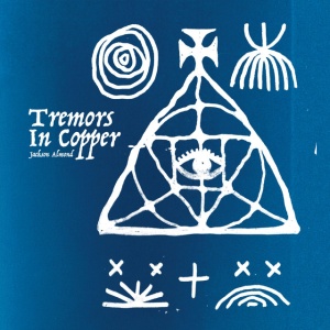 Jackson Almond - TREMORS IN COPPER (1 x LP)