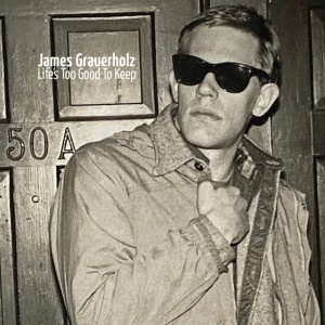 James Grauerholz - LIFE'S TOO GOOD TO KEEP (2 x LP)