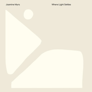 Jasmine Myra - WHERE LIGHT SETTLES (1 x LP)