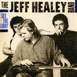 JEFF HEALEY BAND, THE - SEE THE LIGHT
