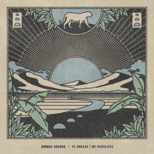 JEMBAA GROOVE - YE ANKASA / WE OURSELVES