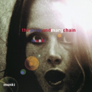 JESUS AND MARY CHAIN - MUNKI