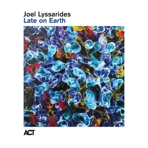 Joel Lyssarides - LATE ON EARTH (1 x CD)