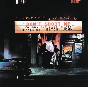 JOHN, ELTON - DON'T SHOOT ME I'M ONLY THE PIANO PLAYER