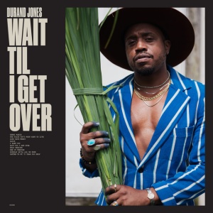 JONES, DURAND & TH... - WAIT TIL I GET OVER