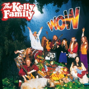 KELLY FAMILY - WOW