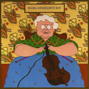 KERSHAW, DOUG - MAMA KERSHAW S BOY / ALIVE & PICKIN / RAGIN CAJUN / FLIP, FLOP & FLY