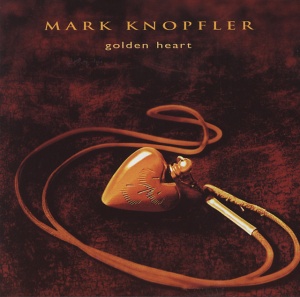 KNOPFLER, MARK - GOLDEN HEART