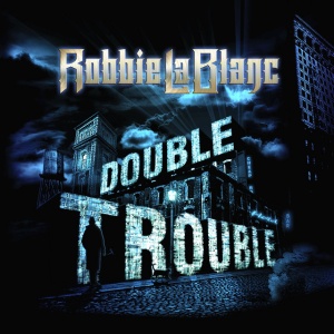 LABLANC, ROBBIE - DOUBLE TROUBLE