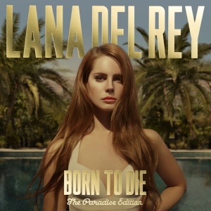 LANA DEL REY - BORN TO DIE - THE PARADISE EDITION