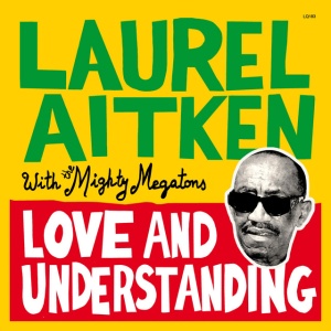 Laurel Aitken,Mighty Megatons - LOVE AND UNDERSTANDING (1 x LP)
