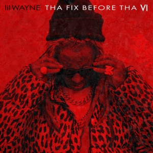 LIL WAYNE - THA FIX BEFORE THA VI