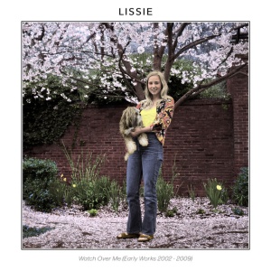 LISSIE - WATCH OVER ME (EARLY WORKS 2002-2009)