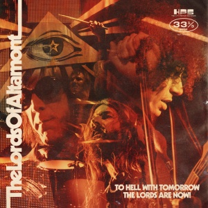 LORDS OF ALTAMONT - TO HELL WITH TOMORROW THE LORDS ARE NOW!