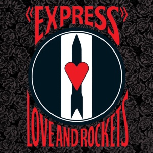 LOVE & ROCKETS - EXPRESS