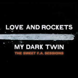 LOVE & ROCKETS - MY DARK TWIN