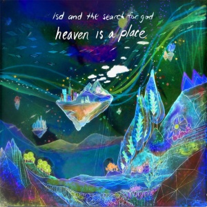 LSD AND THE SEARCH FOR... - HEAVEN IS A PLACE