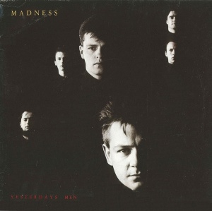 Madness – макси сингъл Yesterday's Men