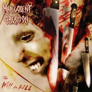 MALEVOLENT CREATION - THE WILL TO KILL