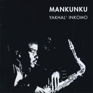 MANKUNKU QUARTET - YAKHAL' INKOMO