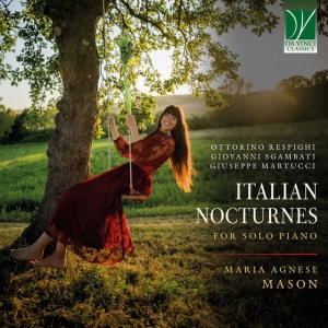 Maria Agnese Mason - RESPIGHI, SGAMBATI, MARTUCCI: ITALIAN NOCTURNES FOR SOLO PIANO (1 x CD)