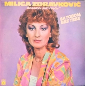 Milica Zdravković, Ansambl "Južni Vetar" – Sa Tobom, Bez Tebe