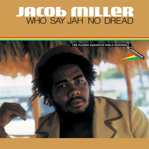 MILLER, JACOB - WHO SAY JAH NO DREAD