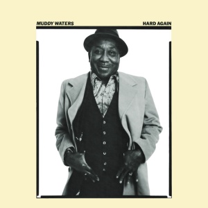 MUDDY WATERS - HARD AGAIN