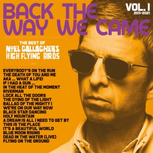 NOEL GALLAGHER S HIGH ... - BACK THE WAY WE CAME: VOL.1 (2011-2021)