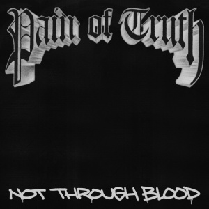 Pain Of Truth - NOT THROUGH BLOOD (1 x LP)