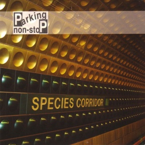 Parking Non-Stop - SPECIES CORRIDOR (1 x CD)