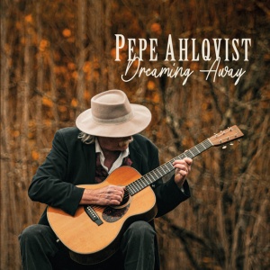 Pepe Ahlqvist - DREAMING AWAY (1 x CD)