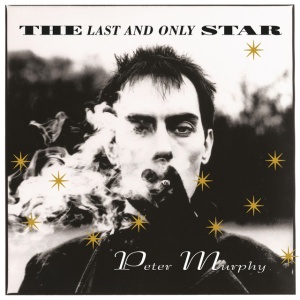 PETER MURPHY - LAST AND ONLY STAR