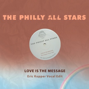 Philly All Stars - LOVE IS THE MESSAGE (ERIC KUPPER VOCAL EDIT) (1 x CD)