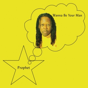 PROPHET - WANNA BE YOUR MAN