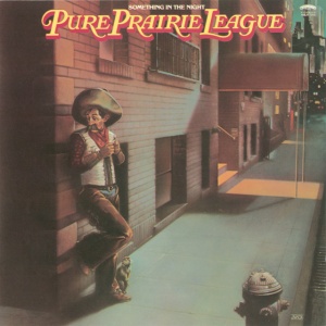 PURE PRAIRIE LEAGUE - FIRIN' UP/SOMETHING IN THE NIGHT
